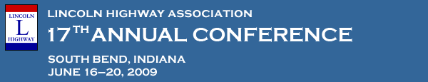 Lincoln Highway Association: 17th Annual Conference - South Bend, Indiana - June 15-20, 2009